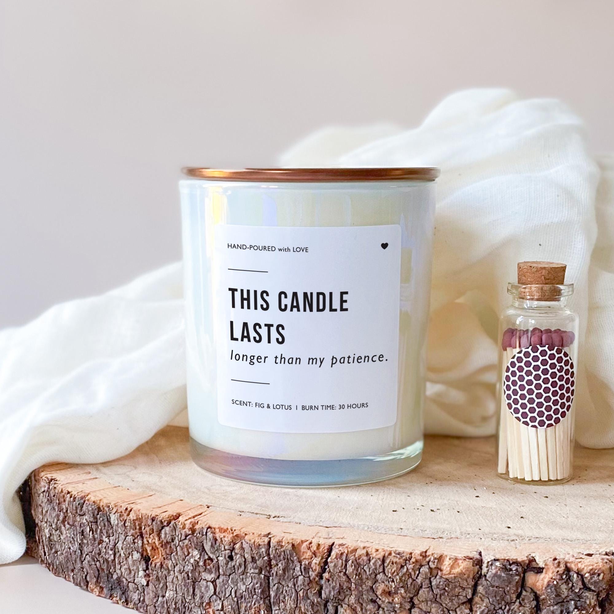 Funny Scented Candle This Lasts Longer Than My Patience Gift for Mum Wife Friend Her Birthday Christmas Home Decor Present Mother's Day